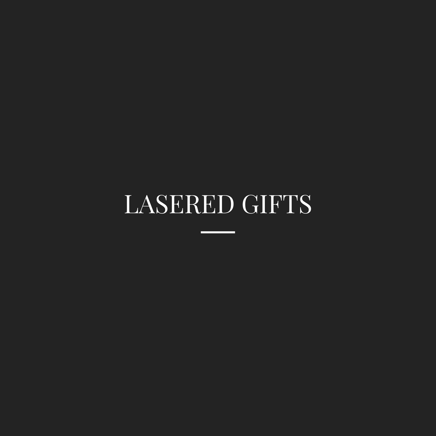 Lasered Gifts