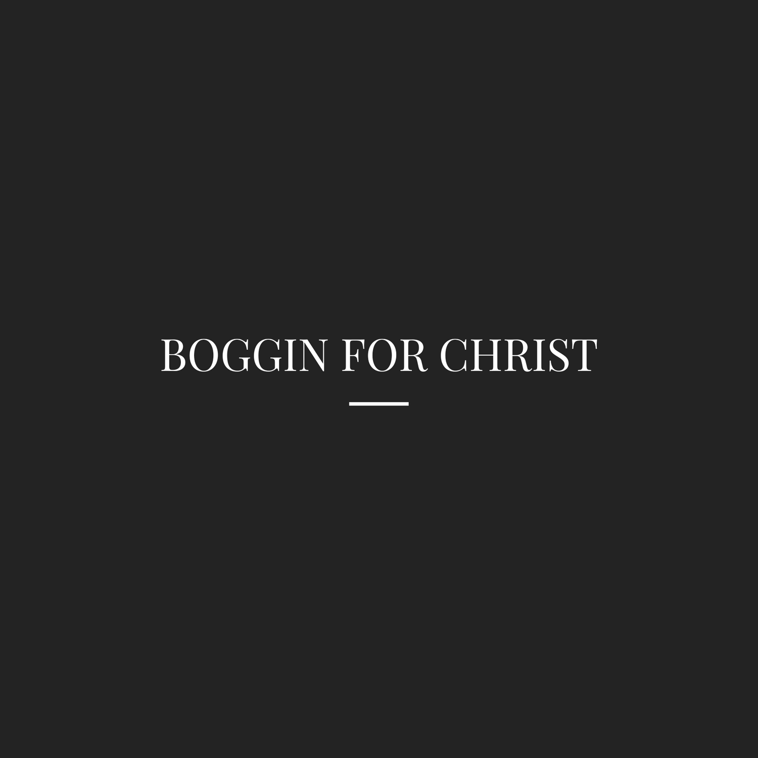 Boggin' For Christ