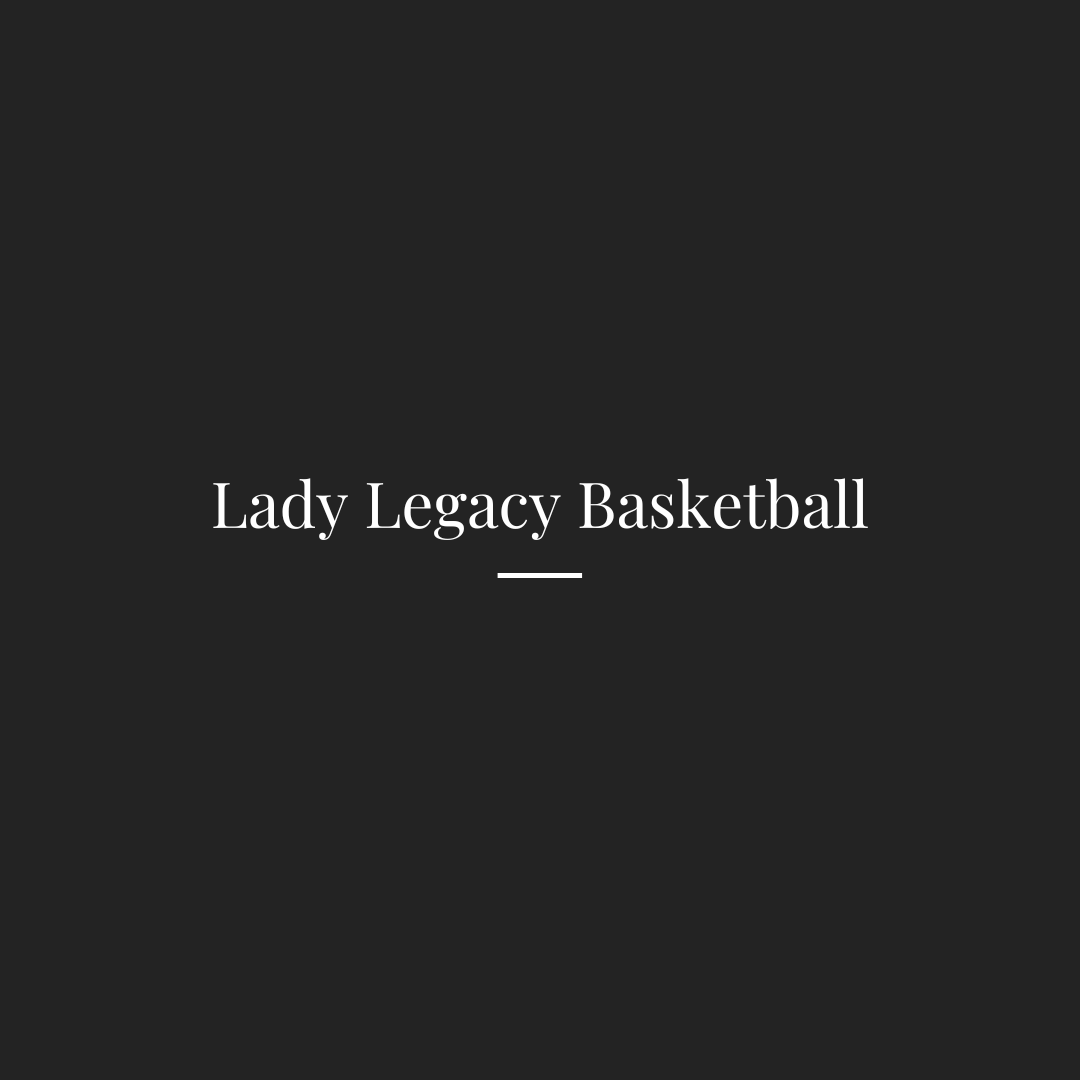 Lady Legacy Basketball