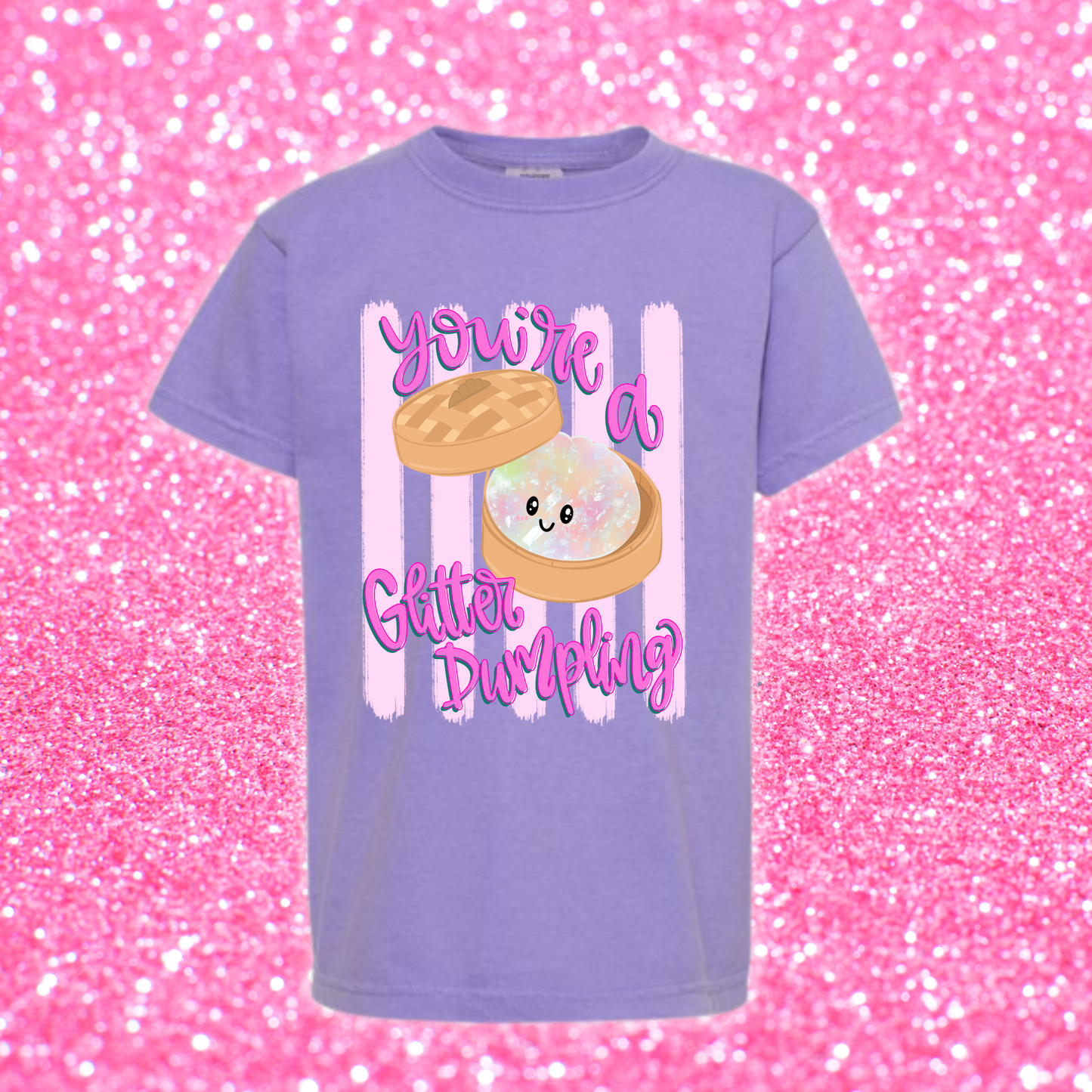 You're A Glitter Dumpling Shirt